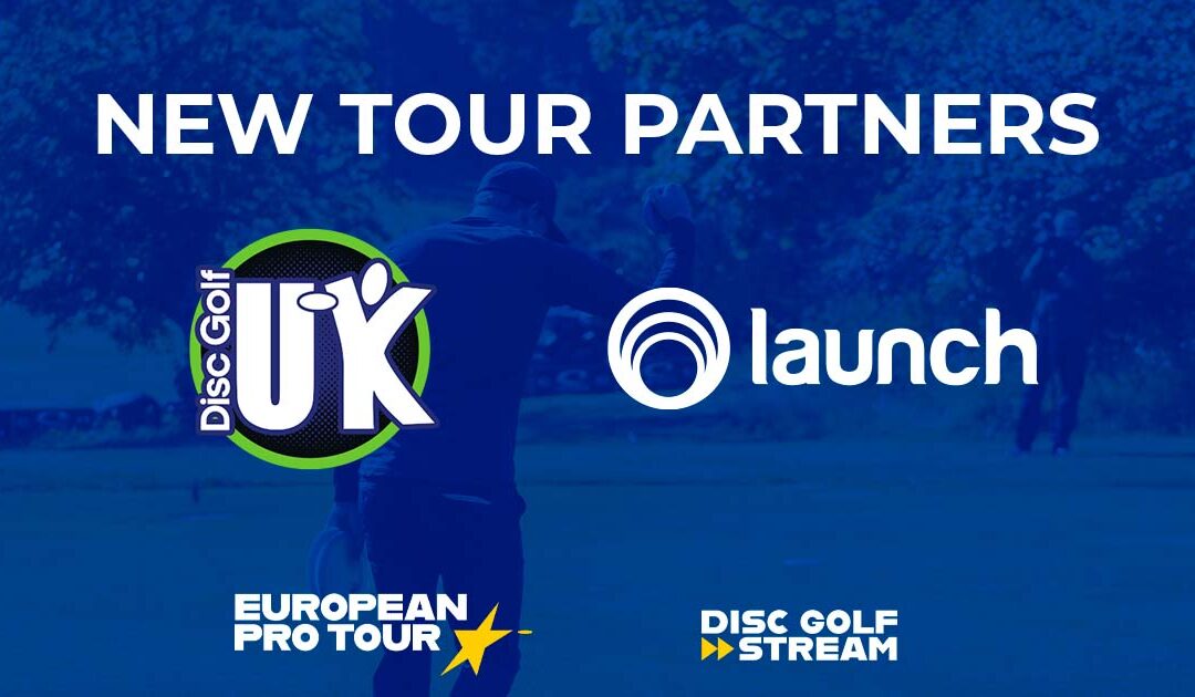 New Tour Partners Disc Golf UK & Launch Disc Golf European Pro Tour